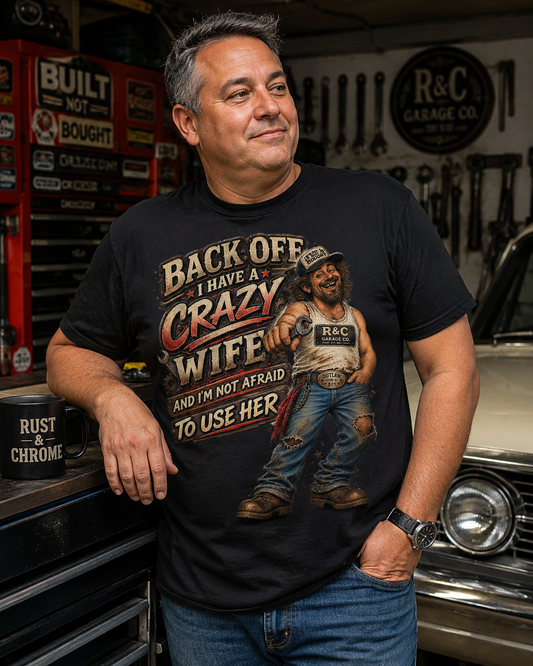 BACK OFF — I HAVE A CRAZY WIFE, AND I’M NOT AFRAID TO USE HER